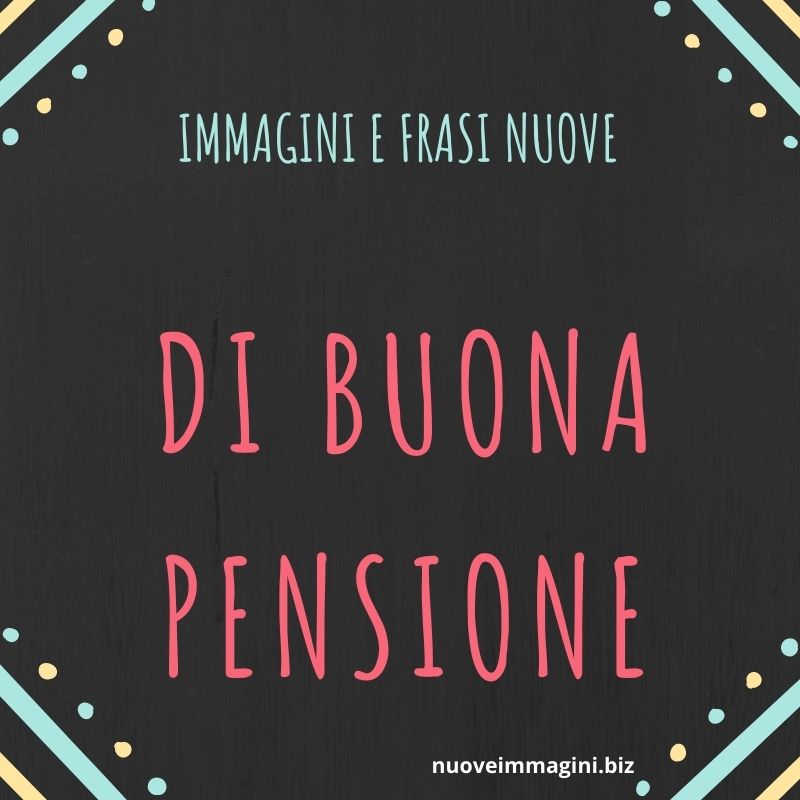 42 Immagini e Frasi Nuove di Buona Pensione * Nuove Immagini